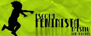 Crida per participar a la EFE 2013! (Escola feminista d'estiu, Xarxa Feminista de Catalunya)