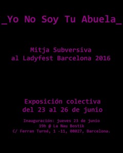 DIJOUS 23 JUNY- LADYFEST BARCELONA 2016- YO NO SOY TU ABUELA