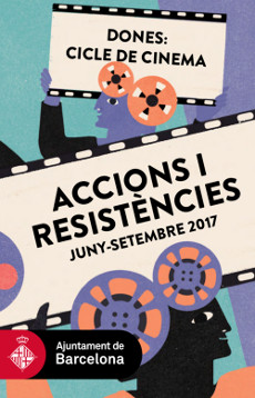 3, 7 i 16/07:: Cicle de Cinema 'Dones: Accions i Resistències' 2017